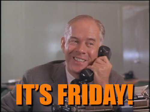 It's Friday
